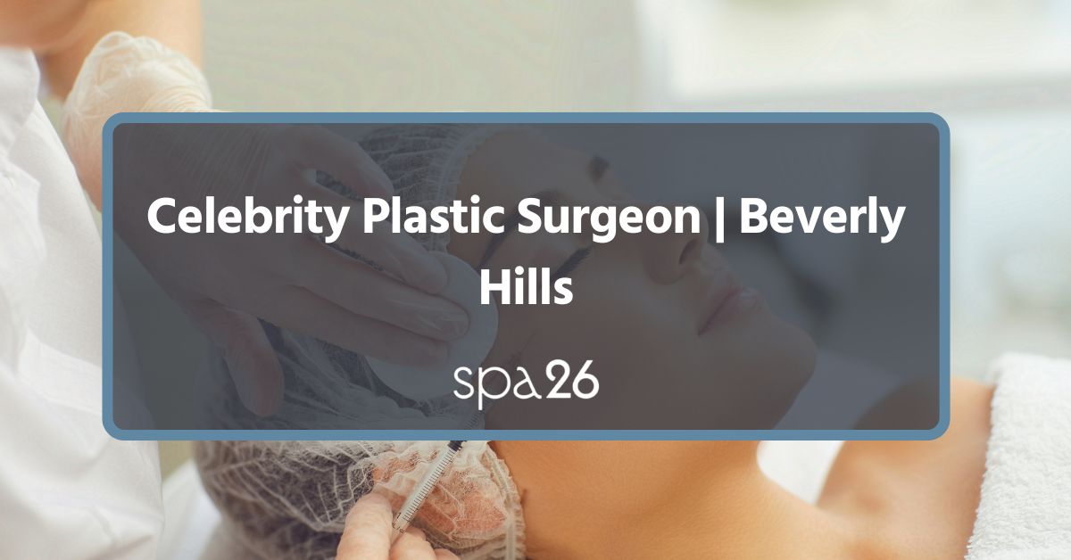 Celebrity Plastic Surgeon | Beverly Hills