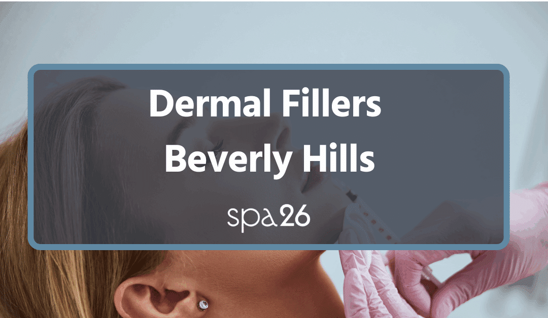 Thinking of Getting Dermal Fillers in Beverly Hills?